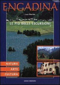 Engadina. Natura, arte, cultura. le più belle escursioni - Luca Merisio - Libro Lyasis 2010 | Libraccio.it