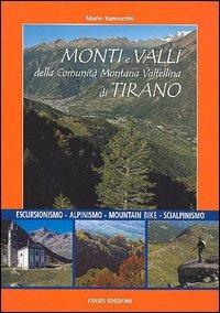 Monti e valli della comunità montana Valtellina di Tirano - Mario Vannuccini, Giuseppe Miotti - Libro Lyasis 2006 | Libraccio.it