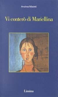 Vi conterò di Mariellina - Andrea Maietti - Libro Limina 1997, Sogni e memorie | Libraccio.it