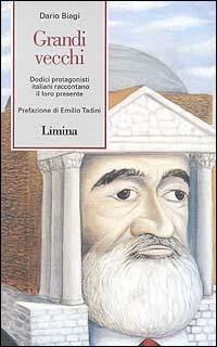 Grandi vecchi. Dodici protagonisti italiani raccontano il loro presente - Dario Biagi - Libro Limina 1997 | Libraccio.it