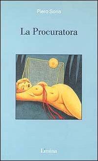 La procuratora - Piero Soria - Libro Lìmina 1997, Sogni e memorie | Libraccio.it