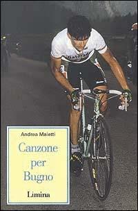 Canzone per Bugno - Andrea Maietti - Libro Limina 1999, Storie e miti | Libraccio.it