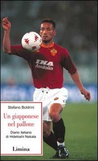 Un giapponese nel pallone - Stefano Boldrini - Libro Limina 2001, Storie e miti | Libraccio.it