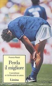 Perda il migliore. Il paradosso di 15 mondiali di calcio