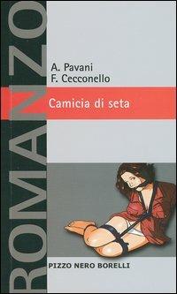 Camicia di seta - A. Pavani, F. Cecconello - Libro Borelli 2004, Pizzo nero. Black lace | Libraccio.it