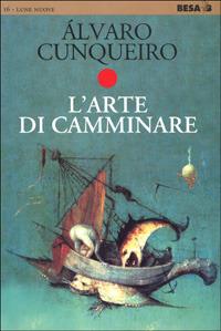 L'arte di camminare - Álvaro Cunqueiro - Libro Besa muci 2001, Lune nuove | Libraccio.it