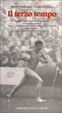 Il terzo tempo - Marco Pastonesi, Enrico Pessina - Libro Libreria dello Sport 1997, Narrativa | Libraccio.it