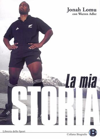 La mia storia - Jonah Lomu, Warren Alder - Libro Libreria dello Sport 2006, Biografie | Libraccio.it