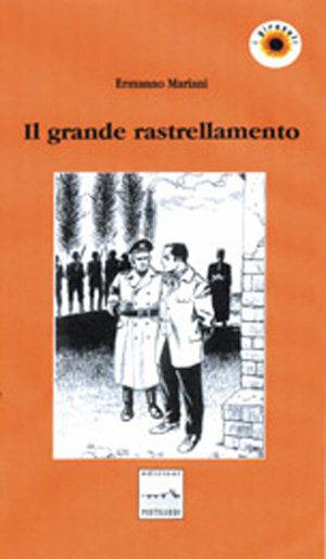 Il grande rastrellamento - Ermanno Mariani - Libro Edizioni Pontegobbo 1999, I girasoli. Storie nella Storia | Libraccio.it