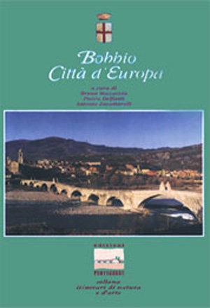 Bobbio città europea - Bruna Boccaccia, Pietro Delfanti, Antonio Zavattarelli - Libro Pontegobbo 1999, Itinerari di natura e d'arte | Libraccio.it
