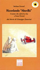 Ricordando «Altavilla». L'uomo che salvò la vita a Enzo Ferrari. Dal diario di Giuseppe Zanarini