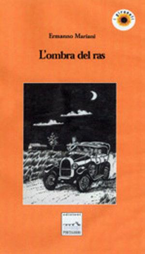 L'ombra del ras - Ermanno Mariani - Libro Edizioni Pontegobbo 2003, I girasoli. Storie nella Storia | Libraccio.it