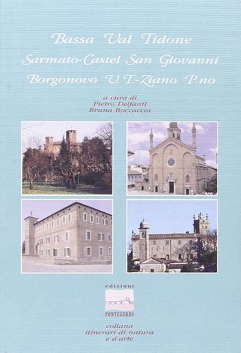 Bassa val Tidone. Sarmato, Castel San Giovanni, Borgonovo Val Tidone, Ziano Piacentino - Pietro Delfanti, Bruna Boccaccia - Libro Edizioni Pontegobbo 2003, Itinerari di natura e d'arte | Libraccio.it