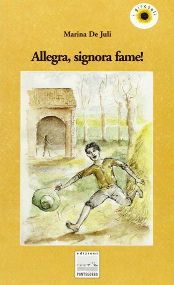 Allegra, signora fame - Marina De Juli - Libro Edizioni Pontegobbo 2005, I girasoli. Storie nella Storia | Libraccio.it
