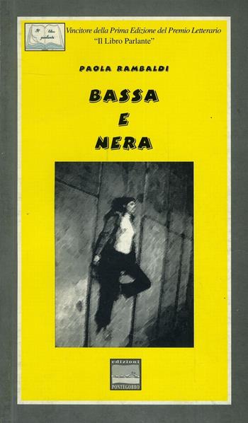 Bassa e nera - Paola Rambaldi - Libro Edizioni Pontegobbo 2006, Tinte forti | Libraccio.it