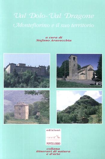Val Dolo-val Dragone: Montefiorino e il suo territorio - Stefano Aravecchia - Libro Edizioni Pontegobbo 2007, Itinerari di natura e d'arte | Libraccio.it