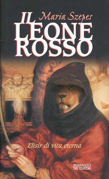 Il leone rosso. Elisir di vita eterna - Maria Szepes - Libro Tre Editori 2004, Tre sotterranei | Libraccio.it