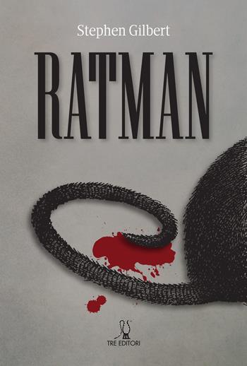 Ratman - Stephen Gilbert - Libro Tre Editori 2019 | Libraccio.it