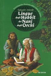 Lingue degli hobbit dei nani degli orchi. Enciclopedia illustrata della Terra di mezzo