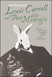 Lewis Carroll nel paese delle meraviglie - Isa Bowman - Libro Tre Editori 2009 | Libraccio.it
