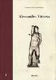 Alessandro Vittoria. Architettura, scultura e decorazione nella Venezia del tardo Rinascimento - Lorenzo Finocchi Ghersi - Libro Forum Edizioni 1998, Fonti e testi | Libraccio.it