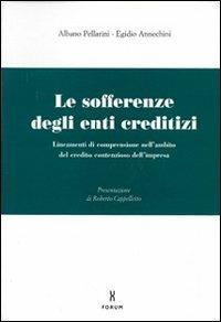 Le sofferenze degli enti creditizi. Lineamenti di comprensione nell'ambito del credito contenzioso dell'impresa - Albano Pellarini, Egidio Annechini - Libro Forum Edizioni 1998 | Libraccio.it
