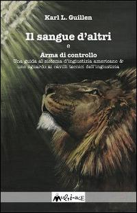 Il sangue d'altri - Karl Guillien - Libro Ass. Multimage 2009, I libri dei diritti umani | Libraccio.it
