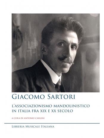 Giacomo Sartori e l'associazionismo mandolinistico  - Libro LIM 2023, Una Cosa Rara | Libraccio.it