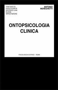 Ontopsicologia clinica - Antonio Meneghetti - Libro Psicologica Editrice 2004 | Libraccio.it