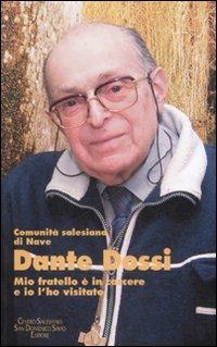 Dante Dossi. Mio fratello è in carcere e io l'ho visitato  - Libro Centro Salesiano 2008 | Libraccio.it