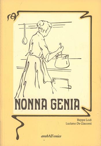 Nonna Genia - Beppe Lodi, Luciano De Giacomi - Libro Araba Fenice 2004 | Libraccio.it