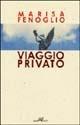 Viaggio privato - Marisa Fenoglio - Libro Araba Fenice 2004 | Libraccio.it