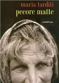Pecore matte - Maria Tarditi - Libro Araba Fenice 2007 | Libraccio.it