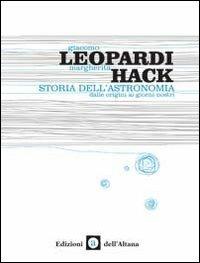 Storia dell'astronomia. Dalle origini ai giorni nostri - Margherita Hack, Giacomo Leopardi - Libro Edizioni dell'Altana 2011, La veranda | Libraccio.it