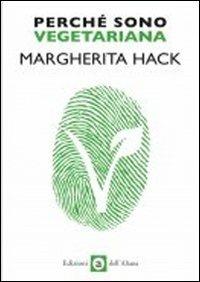 Perché sono vegetariana - Margherita Hack - Libro Edizioni dell'Altana 2011 | Libraccio.it