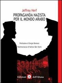 Propaganda nazista nel mondo arabo - Jeffrey Herf - Libro Edizioni dell'Altana 2011, La veranda | Libraccio.it