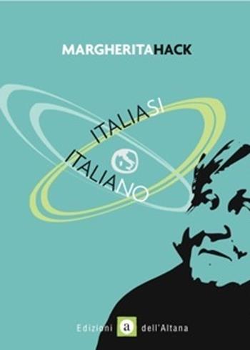 Italia sì Italia no - Margherita Hack - Libro Edizioni dell'Altana 2013 | Libraccio.it