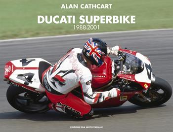 Ducati Superbike 1988-2001 - Alan Cathcart - Libro FBA 2022 | Libraccio.it
