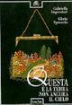 Questa è la terra, non ancora il cielo - Gabriella Imperatori, Gloria Spessotto - Libro Tufani Editrice 1998, Elledi | Libraccio.it