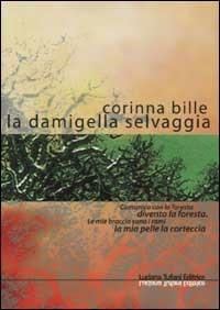 La damigella selvaggia - Corinna Bille - Libro Tufani Editrice 2002, Elledi | Libraccio.it