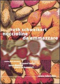 Noccioline. Da ammazzare - Ruth Schweikert - Libro Tufani Editrice 2003, Elledi | Libraccio.it