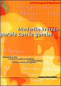 Parole con le gambe - Friederike Kretzen - Libro Tufani Editrice 2007, Elledi | Libraccio.it