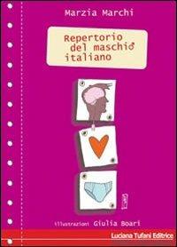 Repertorio del maschio italiano - Marzia Marchi - Libro Tufani Editrice 2007, Le gorgoni | Libraccio.it