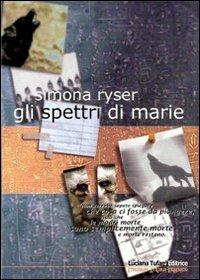 Gli spettri di Marie - Simona Ryser - Libro Tufani Editrice 2009, Elledi | Libraccio.it