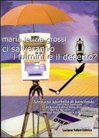 Ci salveranno i fulmini e il deserto? - Maria Letizia Grossi - Libro Tufani Editrice 2019, Elledi | Libraccio.it