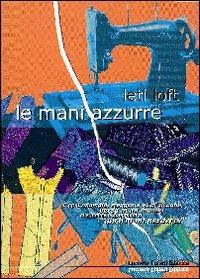 Le mani azzurre - Leti Loft - Libro Tufani Editrice 2019, Elledi | Libraccio.it