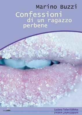 Confessioni di un ragazzo perbene - Marino Buzzi - Libro Tufani Editrice 2019, Iride | Libraccio.it