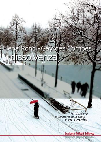 Dissolvenza - Elena Rondi-Gay des Combes - Libro Tufani Editrice 2014, Elledi | Libraccio.it
