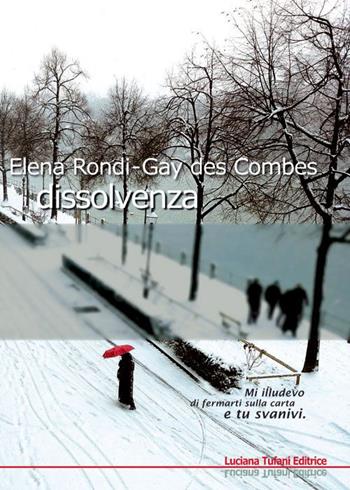 Dissolvenza - Elena Rondi-Gay des Combes - Libro Tufani Editrice 2014, Elledi | Libraccio.it