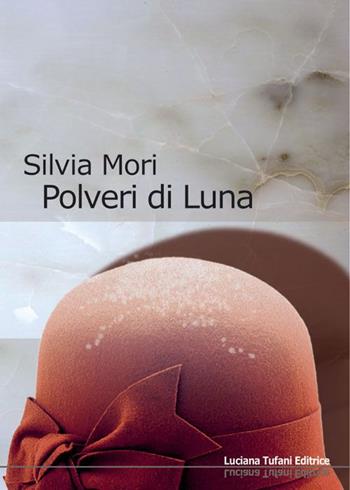Polveri di luna - Silvia Mori - Libro Tufani Editrice 2014, Elledi | Libraccio.it